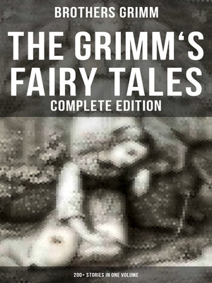 cover image of The Grimm's Fairy Tales--Complete Edition